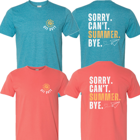 Sorry. Can't. Summer. Bye.